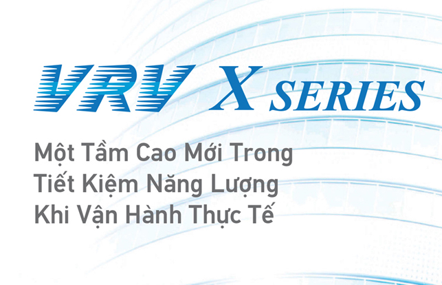 HỆ THỐNG ĐIỀU HOÀ TRUNG TÂM DAIKIN VRV X SERIES